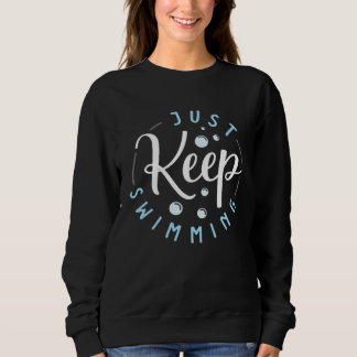 Sudadera Just Keep Swimming Water Sport Summer Swim Swimmer
