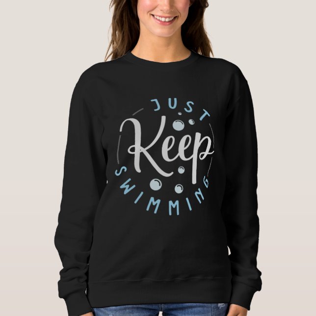 Sudadera Just Keep Swimming Water Sport Summer Swim Swimmer (Anverso)