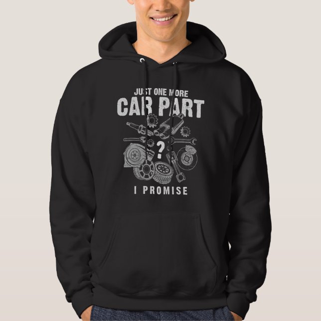 Sudadera Just One More Car Part I Promise Auto Mechanic Fun (Anverso)