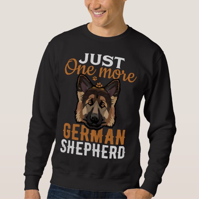 Sudadera Just one more German Shepherd i promise  dog (Anverso)