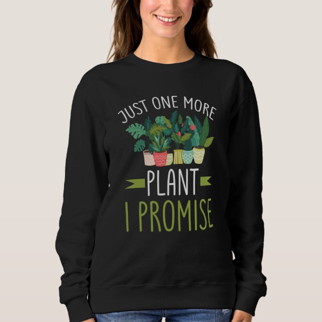 Sudadera Just One More Plant I Promise Garden Gardening Pla (Anverso)