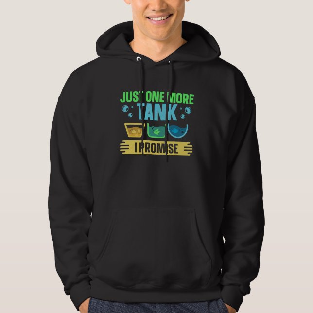 Sudadera Just One More Tank I Promise Fish Tank  Aquarist (Anverso)
