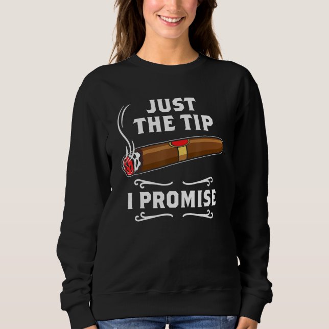 Sudadera Just The Tip I Promise Cigar Smoker Men Joke Appar (Anverso)