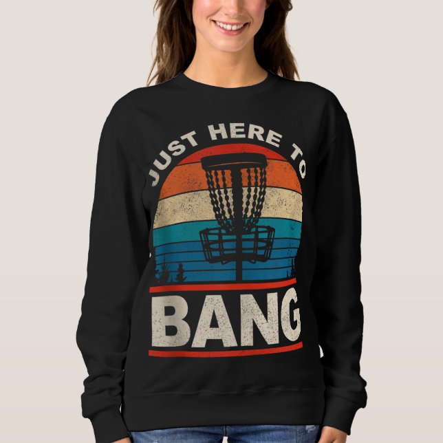 Sudadera Justo Aquí Para Bang Funny Retro Frisbee Disk Golf (Anverso)