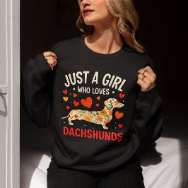 Sudadera Juts a Girl who loves Dachshunds, Dog Lover