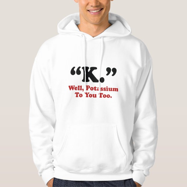 Sudadera "K." Bueno, Potasio También. (Anverso)