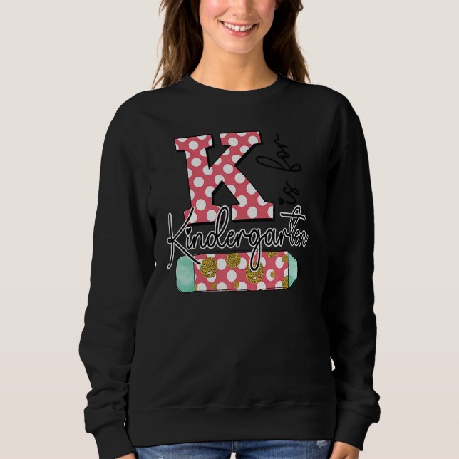 Sudadera K Is For Kindergarten Teacher First Day Back To Sc (Anverso)