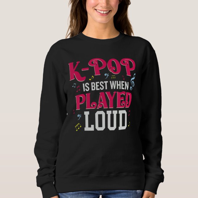 Sudadera K-Pop Is Best When Played Loud  Kpop Lover (Anverso)