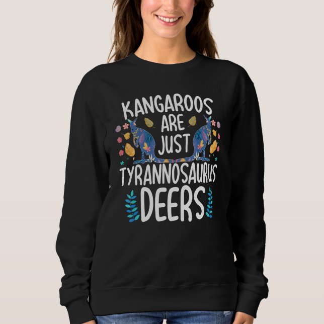 Sudadera Kangaroos Are Just Tyrannosaurus Deers Funny Kanga (Anverso)