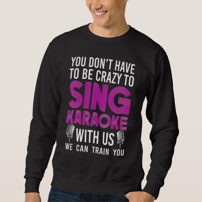 Sudadera Karaoke Singer 80s Retro You Don't Have To Be Craz (Anverso)