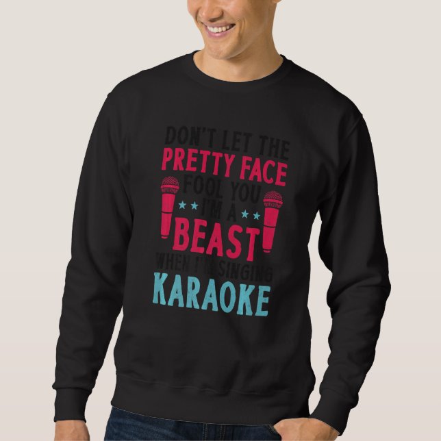 Sudadera Karaoke Singer Don't Let The Pretty Face Fool You  (Anverso)