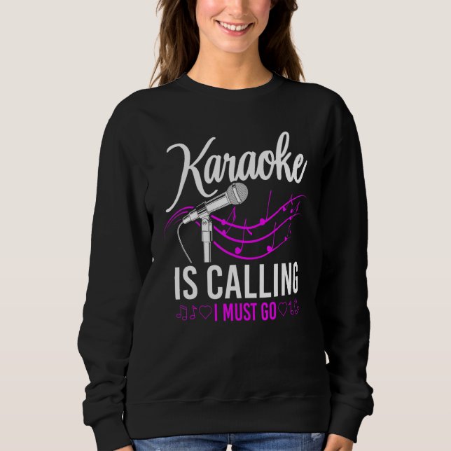 Sudadera Karaoke Singer Karaoke Is Calling I Must Go 1 (Anverso)