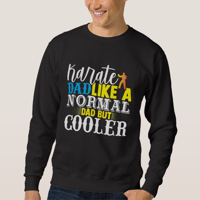 Sudadera Karate Dad Like A Normal Dad But Cooler Fathers Da (Anverso)