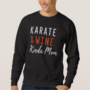 Sudadera Karate Y Wine Kinda Mom Karate Para Mujeres Hombre