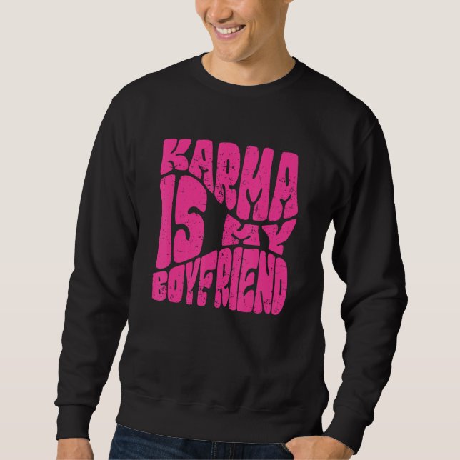 Sudadera Karma Is My Boyfriend   Saying Sarcastic  Cute (Anverso)