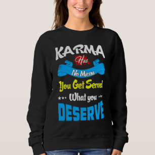Sudadera Karma no tiene menú Obtenga lo que se merece Quot