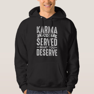 Sudadera Karma Te Sirven Lo Que Mereces