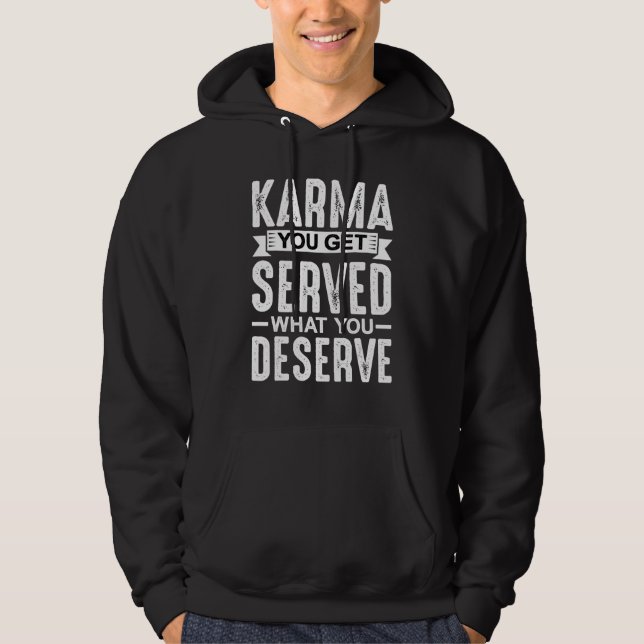 Sudadera Karma Te Sirven Lo Que Mereces (Anverso)