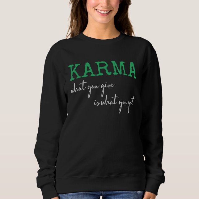 Sudadera Karma What You Give Is What You Get Inspirational  (Anverso)
