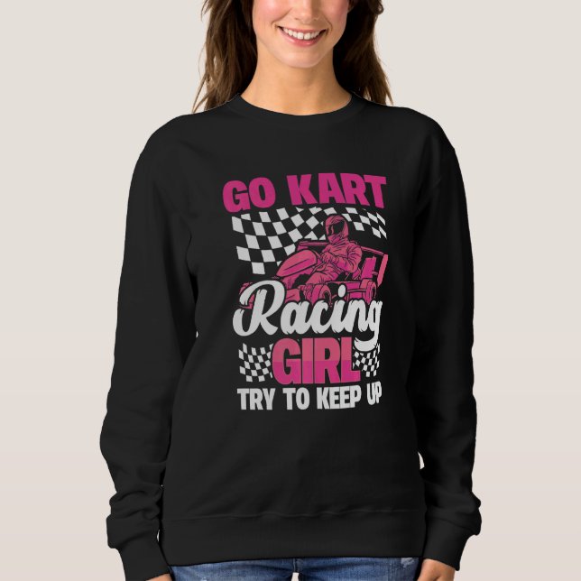 Sudadera Karting Go Kart Racing Girl Try to Keep Up (Anverso)
