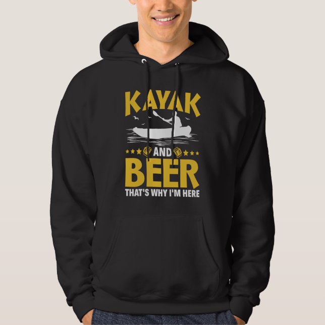 Sudadera Kayak And Beer That's Why I'm Here Kayak Canoe Kay (Anverso)