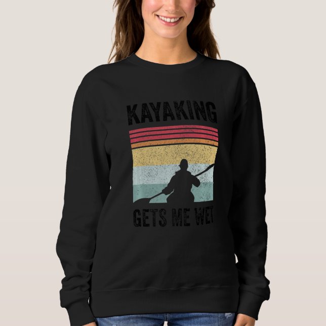 Sudadera Kayak Boating Paddling - Kayaking Gets Me Wet Prem (Anverso)