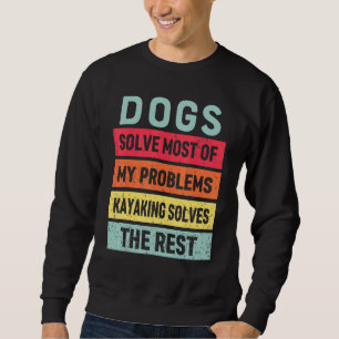 Sudadera Kayak Y Perro Resuelven Todos Mis Problemas Mejor 