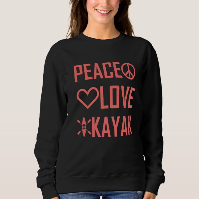 Sudadera Kayaker Kayaking Outfit Kayak Peace Love Kayak (Anverso)