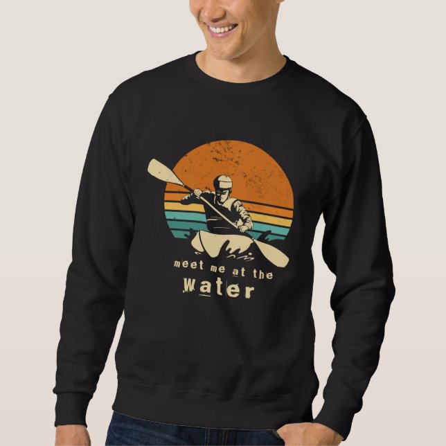 Sudadera Kayaker quote Meet me at the water kayaking Outfit (Anverso)