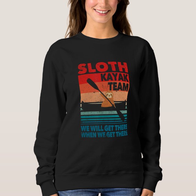 Sudadera Kayaker Sloth Kayak Team We Will Get There When We (Anverso)