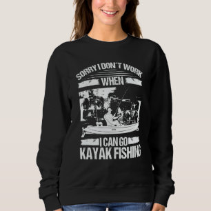 Sudadera Kayakfisher Lo siento, no trabajo cuando puedo ir