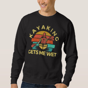 Sudadera Kayaking Me Consigue Wet Kajak Kajaker Canoe Vinta