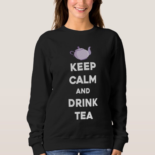 Sudadera Keep Calm And Drink Tea Herbal Tea Drink (Anverso)