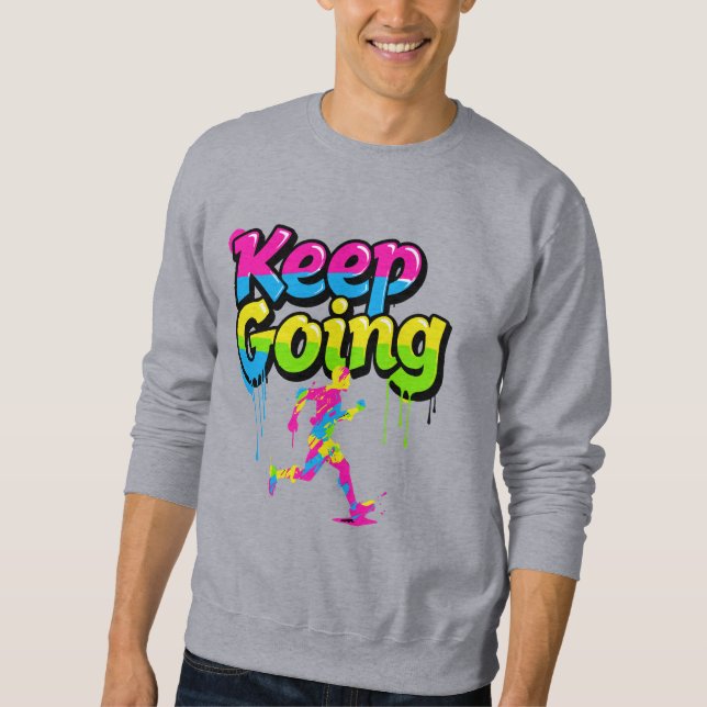 Sudadera Keep Going Motivational Graffiti Art Sweatshirt -  (Anverso)