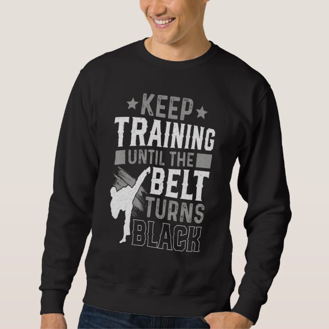 Sudadera Keep Training Until The Belt Turns Black Karate Ju (Anverso)
