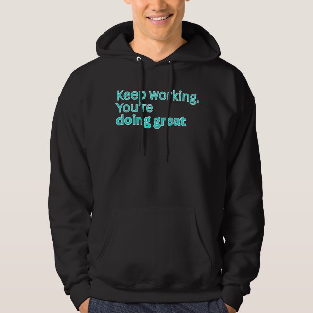 Sudadera Keep working. You're doing great-motivational (Anverso)