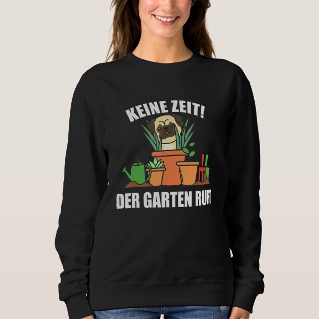 Sudadera Keine Zeit Der Garten llama a Garde del perro Pug  (Anverso)