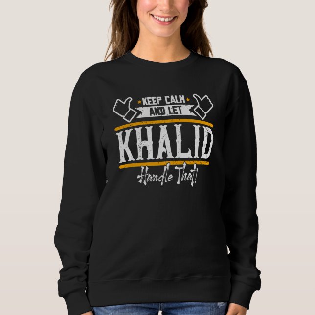Sudadera Khalid Keep Calm and let Khalid handle that (Anverso)