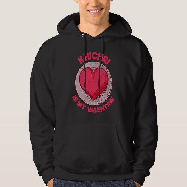 Sudadera Khichri Is My Valentine Indian Food  Khichdi Humor (Anverso)