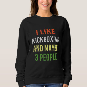 Sudadera Kickboxing Retro Me Gusta El Kickboxing Y Quizás 3