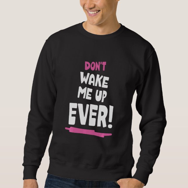 Sudadera Kids Don't Wake Me Up Ever (Anverso)