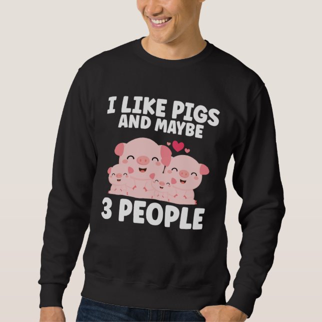 Sudadera Kids I Like Pigs And Maybe 3 People (Anverso)