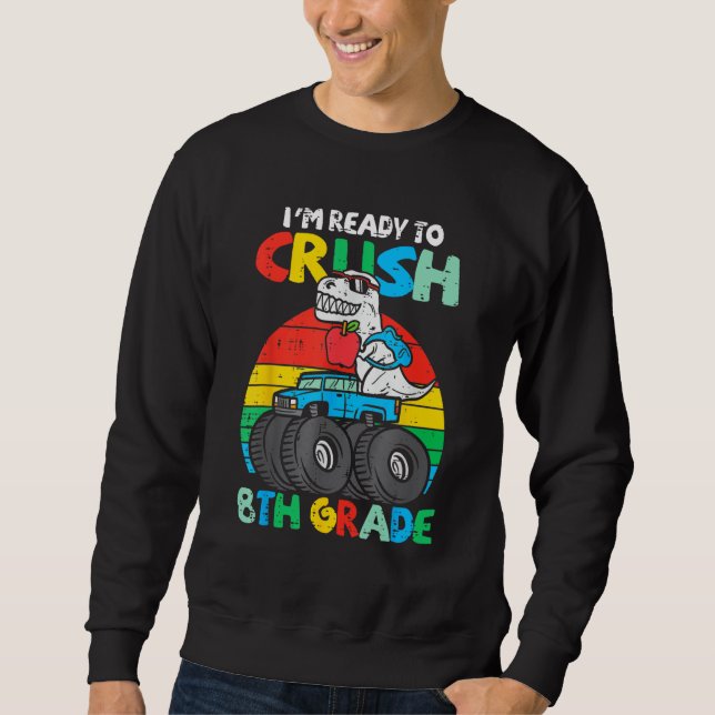 Sudadera Kids I m Ready To Crush 8th Grade Dino Monster Tru (Anverso)