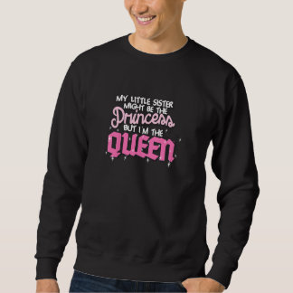 Sudadera Kids My Little Sister Might Be The Princess But I'