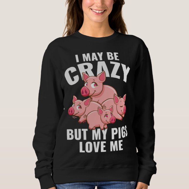 Sudadera Kids  Piglet I May Be Crazy But My Pigs Love Me (Anverso)