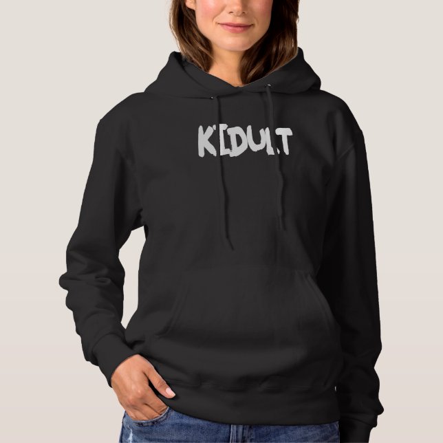 Sudadera Kidult - Funny Adult Humor Kids At Heart, Funny Da (Anverso)