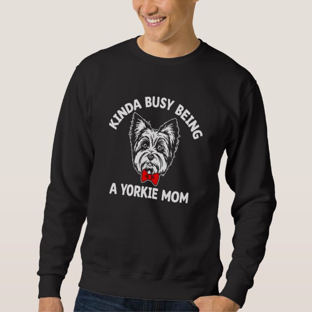 Sudadera Kinda Busy Being a Yorkie Mom Yorkshire Terrier Hu (Anverso)