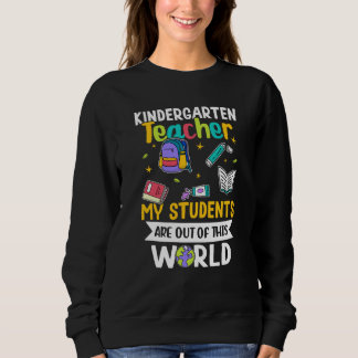 Sudadera Kindergarten Teacher My Students Are Out Of This W