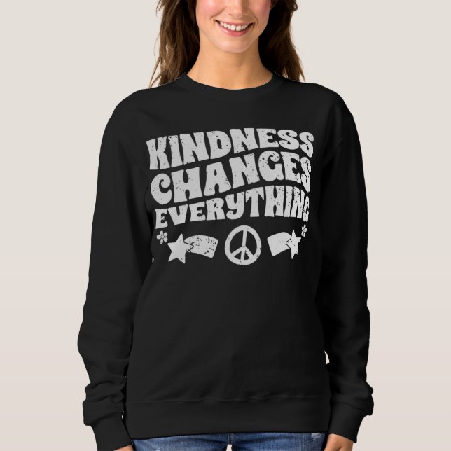 Sudadera Kindness Changes Everything A Humanity Inspiration (Anverso)