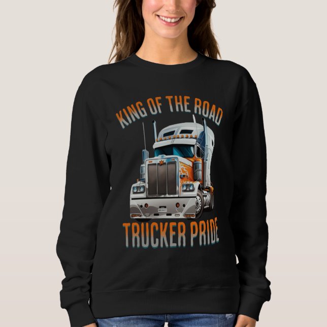 Sudadera King of the road trucker pride truck drivers Quote (Anverso)
